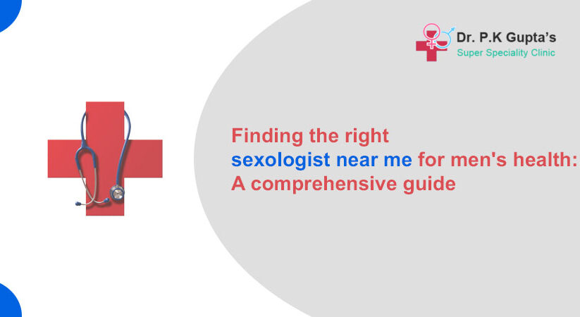 Finding the right sexologist near me for men’s health: A comprehensive guide 