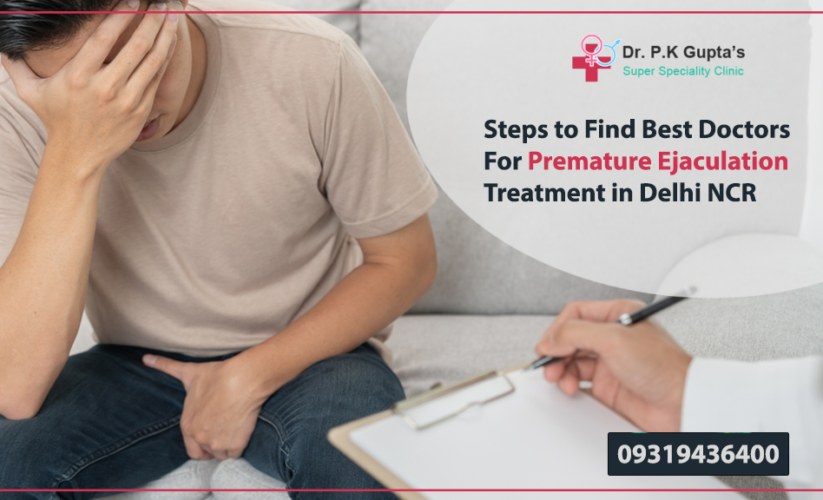 Steps to Find Best Doctors For Premature Ejaculation Treatment in Delhi NCR