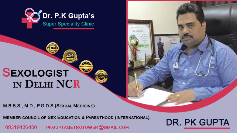 Sexologist in delhi ncr - Dr pk Gupta