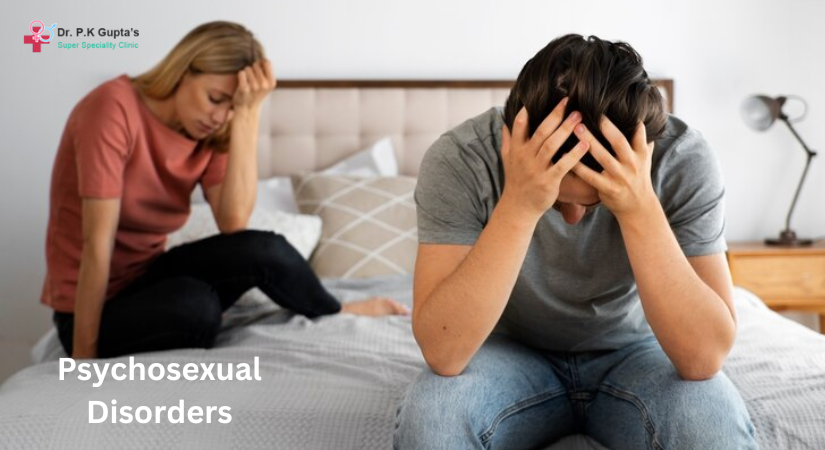 Overcome Your Psychosexual Disorders with Dr PK Gupta’s Treatments