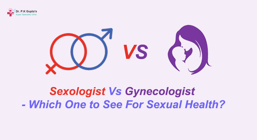 Sexologist Vs Gynecologist – Which One to See For Sexual Health?